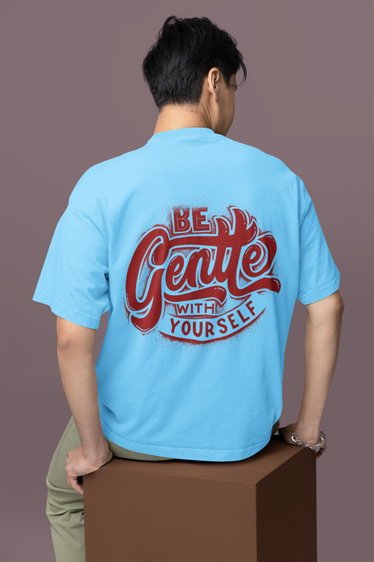 "Be Gentel" Oversize T